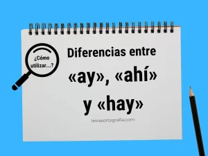 Diferencias entre "ay", "ahí" y "hay"