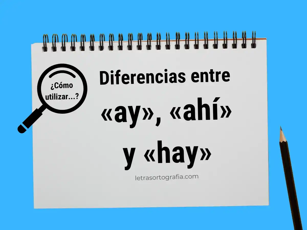 Diferencias entre "ay", "ahí" y "hay"